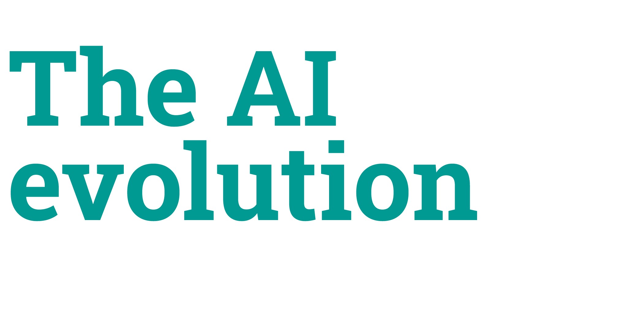 The AI evolution