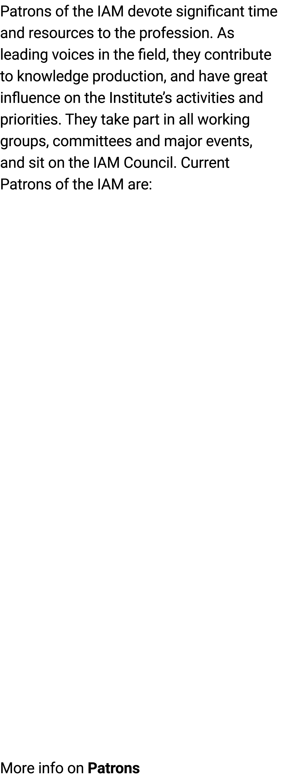 Patrons of the IAM devote significant time and resources to the profession. As leading voices in the field, they cont...