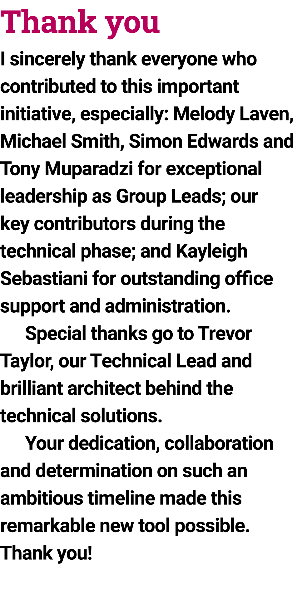 Thank you I sincerely thank everyone who contributed to this important initiative, especially: Melody Laven, Michael ...