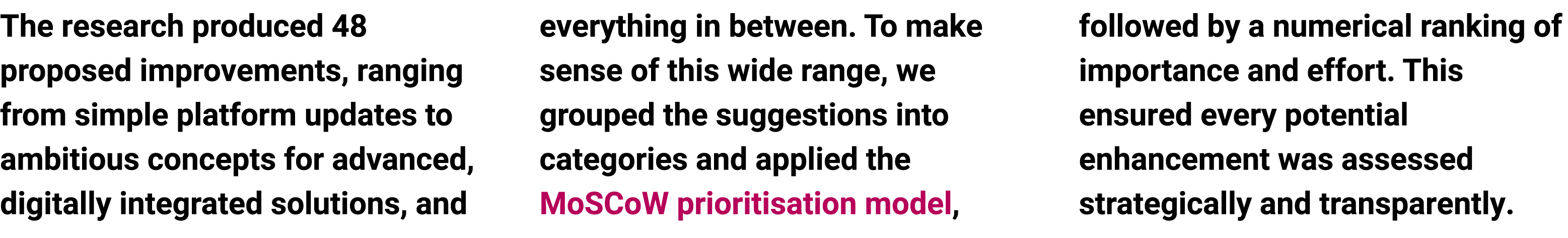 The research produced 48 proposed improvements, ranging from simple platform updates to ambitious concepts for advanc...