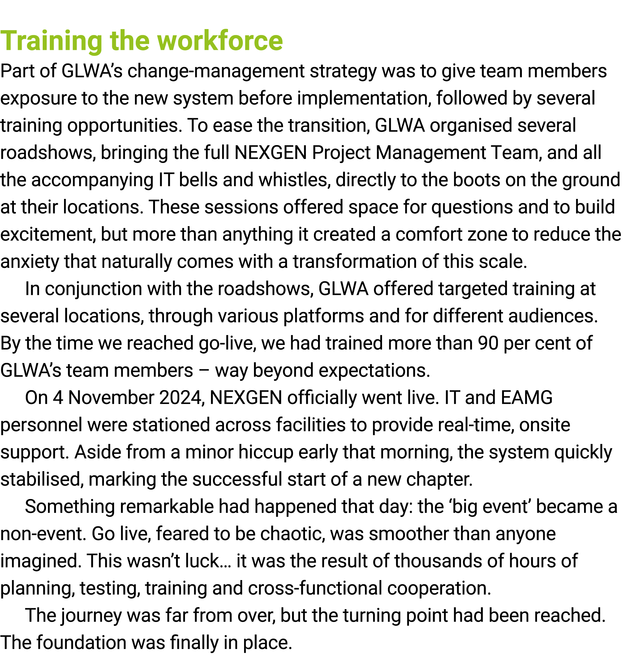  Training the workforce Part of GLWA’s change management strategy was to give team members exposure to the new system...