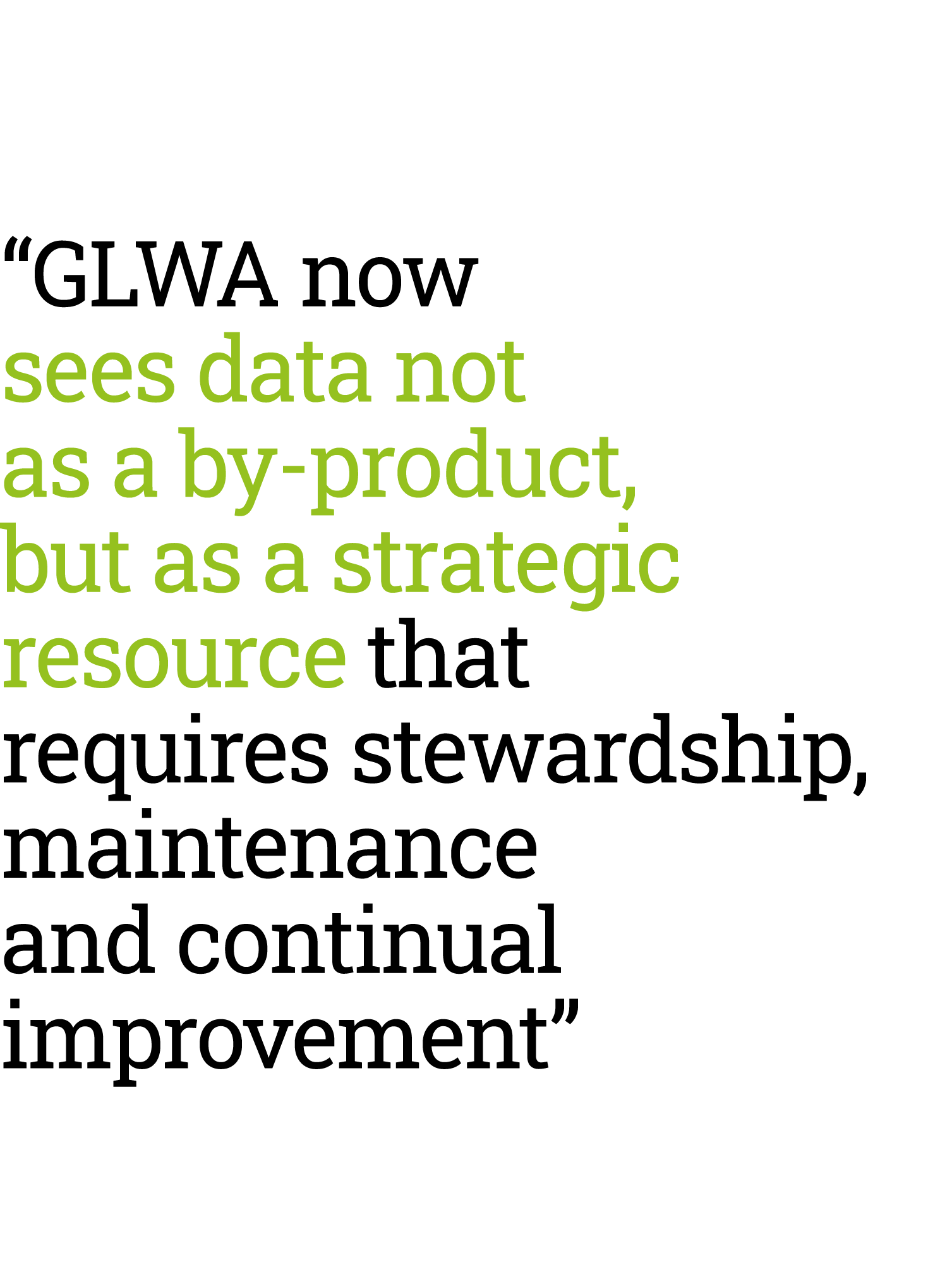 “GLWA now sees data not as a by product, but as a strategic resource that requires stewardship, maintenance and conti...