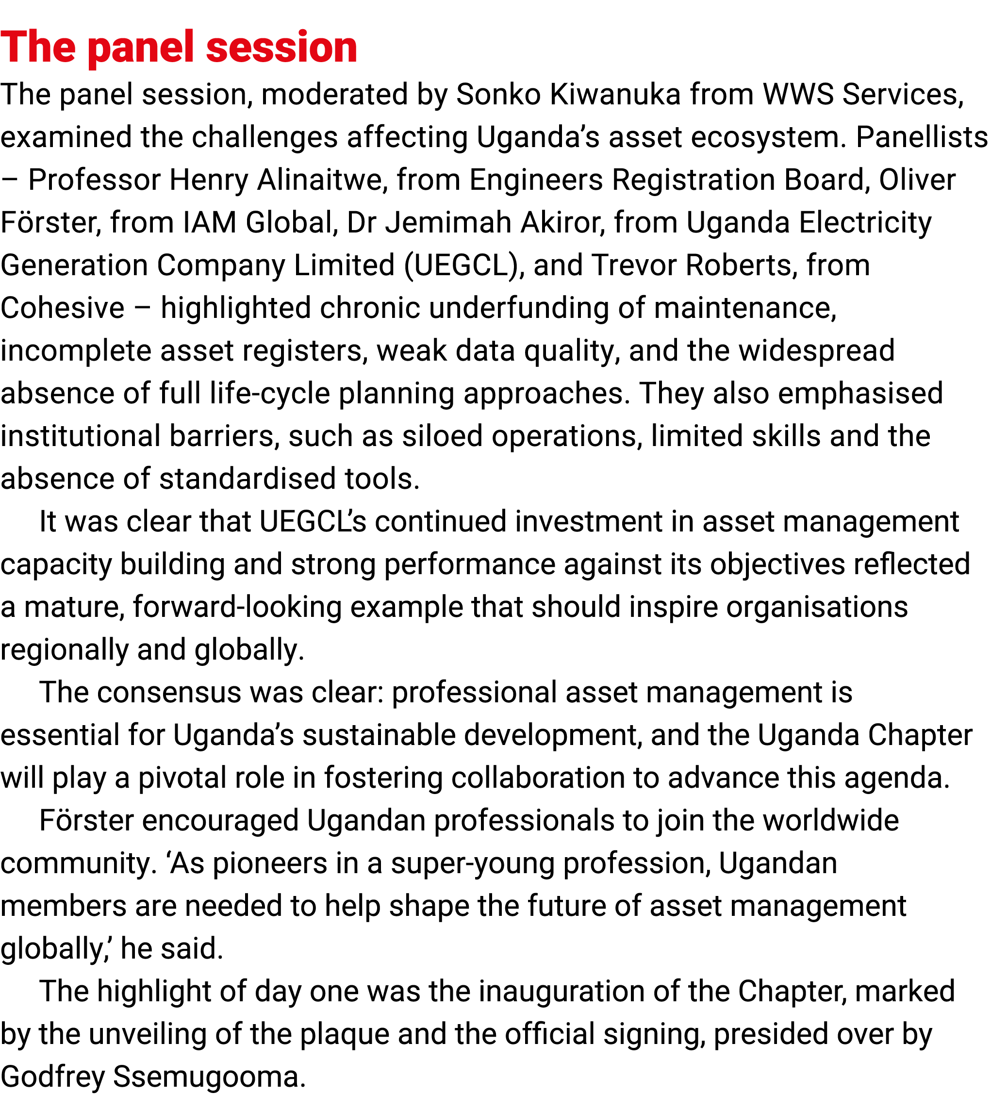 The panel session The panel session, moderated by Sonko Kiwanuka from WWS Services, examined the challenges affecting...