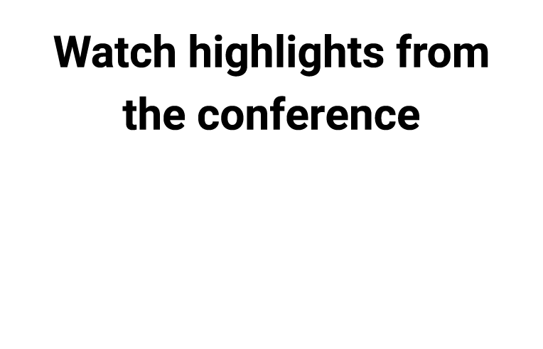 Watch highlights from the conference