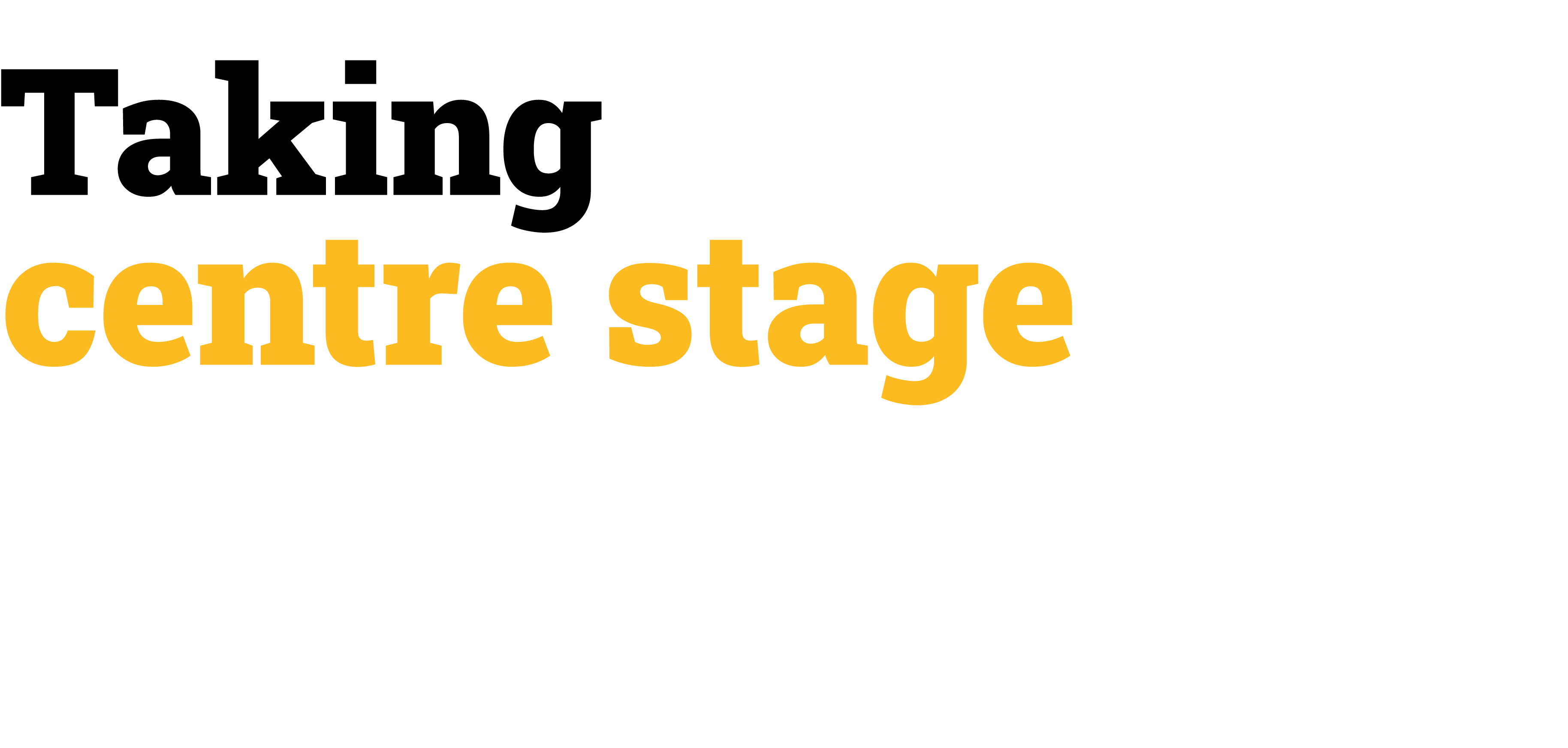 Taking centre stage