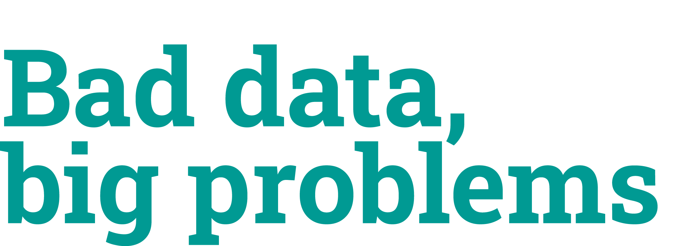 Bad data, big problems