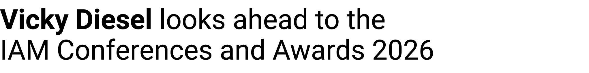 Vicky Diesel looks ahead to the IAM Conferences and Awards 2026