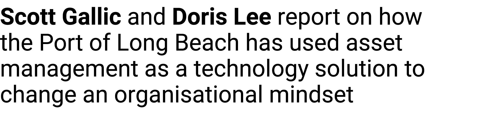 Scott Gallic and Doris Lee report on how the Port of Long Beach has used asset management as a technology solution to...