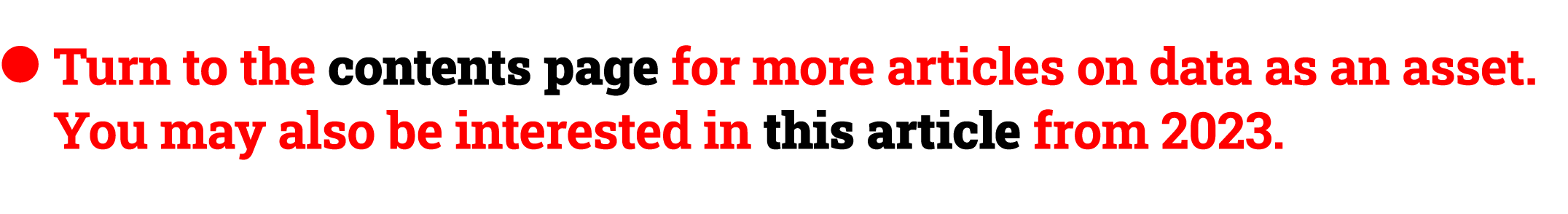 ● Turn to the contents page for more articles on data as an asset. You may also be interested in this article from 2023.