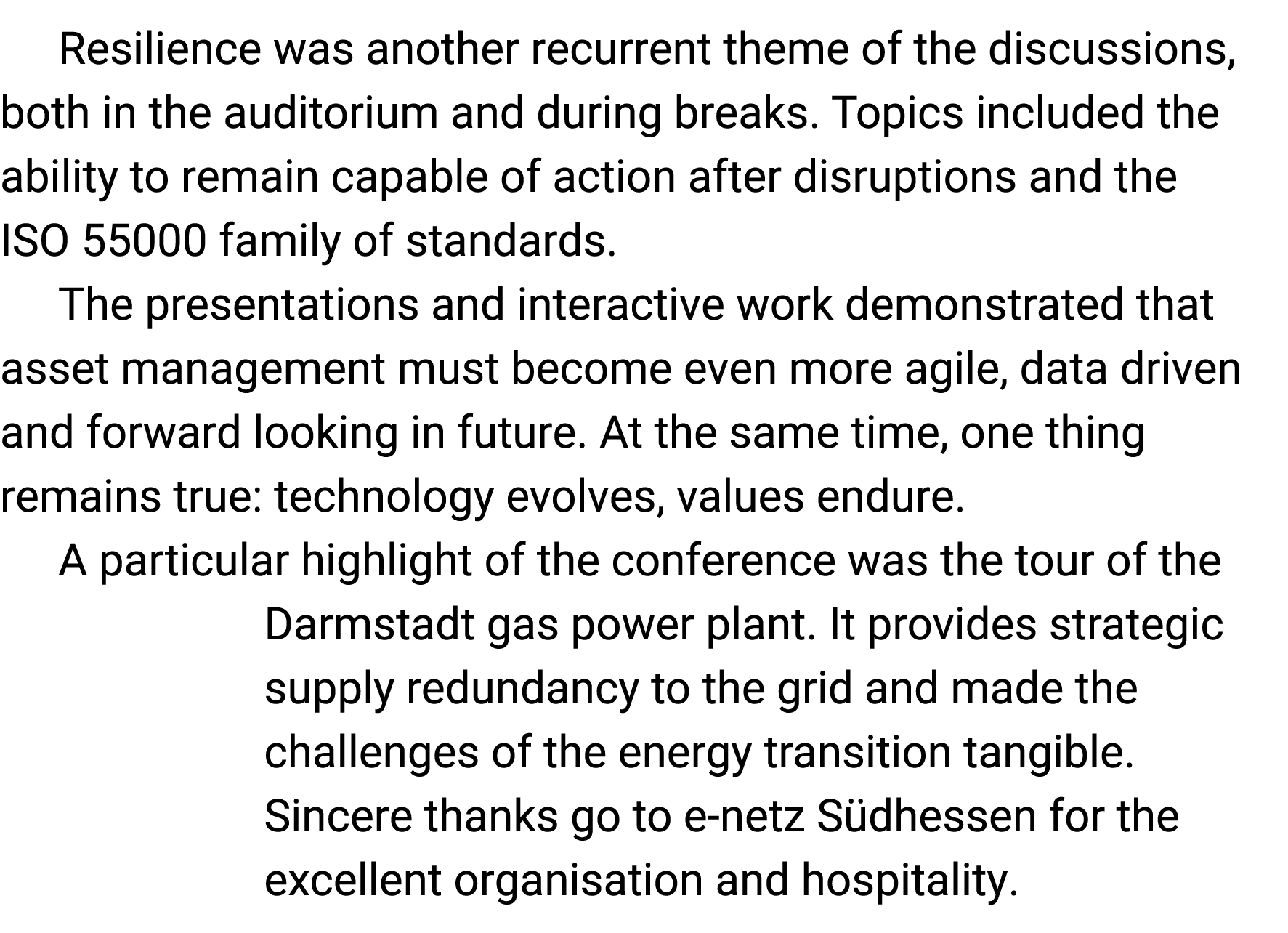 Resilience was another recurrent theme of the discussions, both in the auditorium and during breaks. Topics included ...