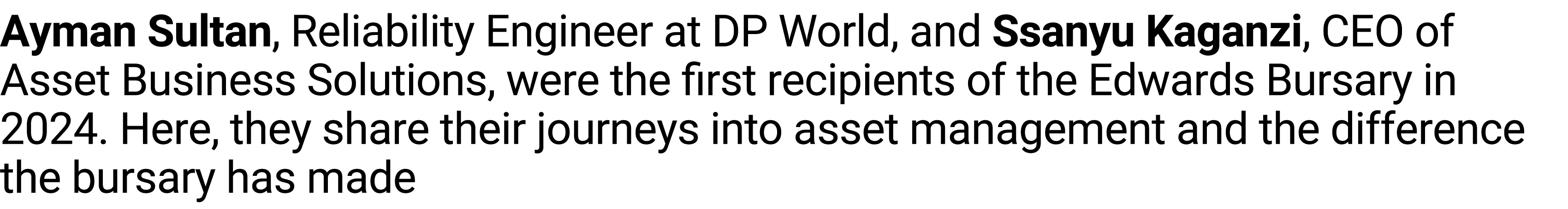 Ayman Sultan, Reliability Engineer at DP World, and Ssanyu Kaganzi, CEO of Asset Business Solutions, were the first r...