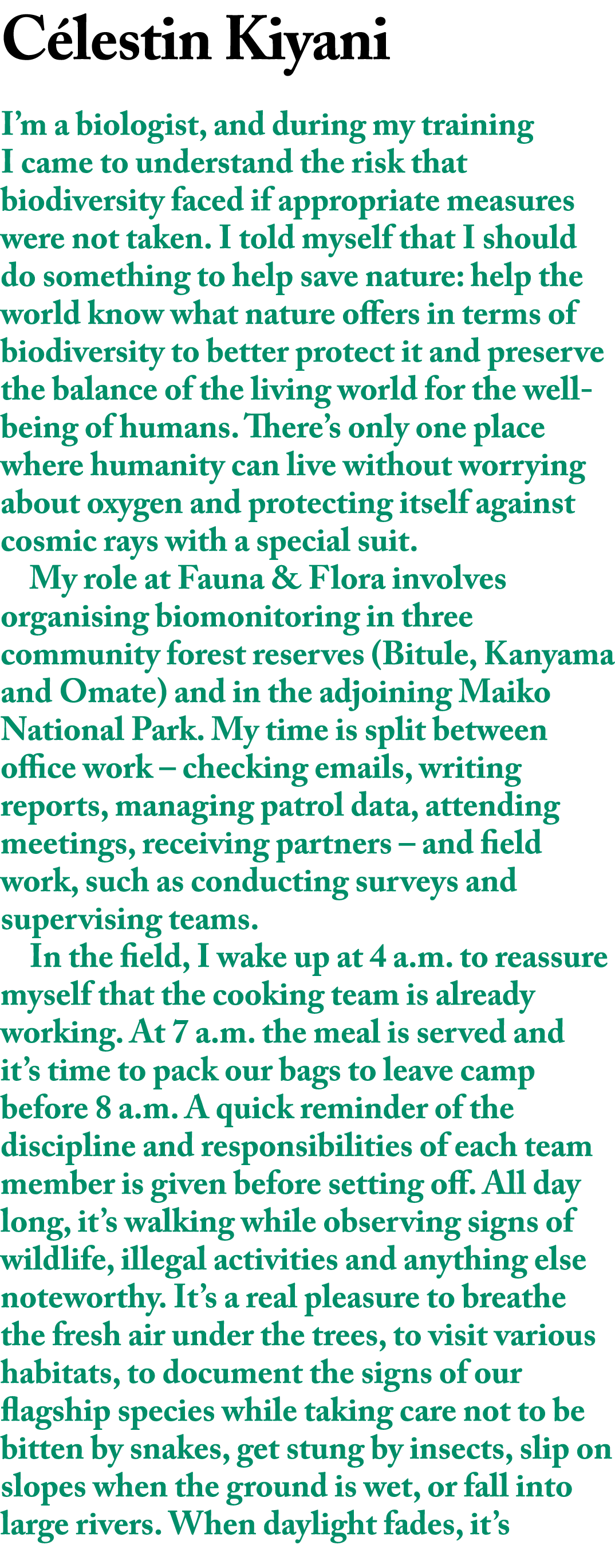 C lestin Kiyani I’m a biologist, and during my training I came to understand the risk that biodiversity faced if appr...
