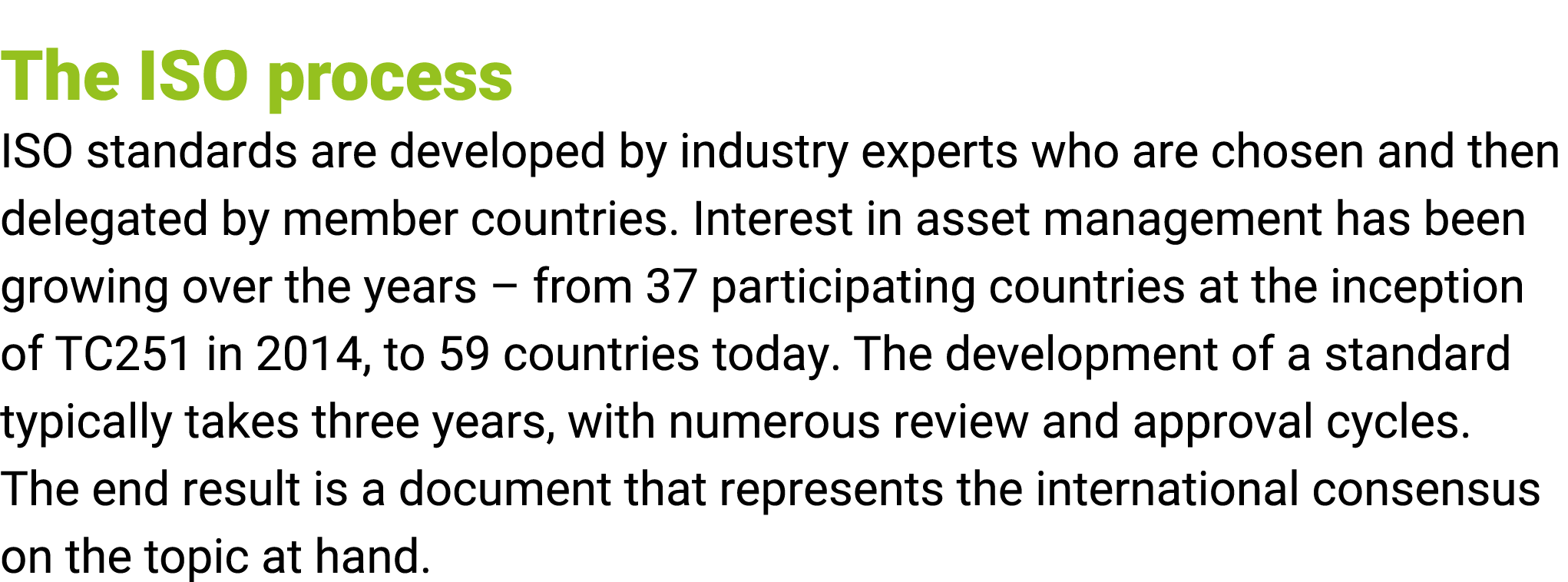 The ISO process ISO standards are developed by industry experts who are chosen and then delegated by member countries...