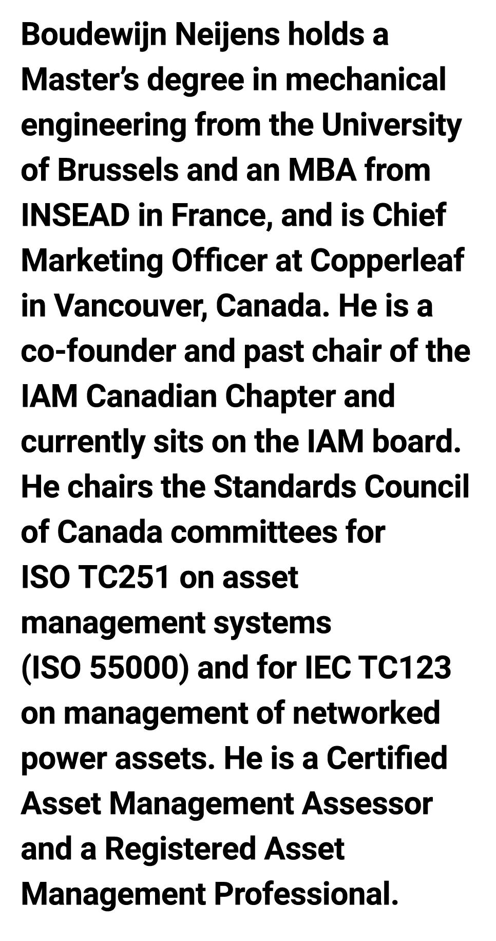 Boudewijn Neijens holds a ﻿Master’s degree in mechanical engineering from the University of Brussels﻿ and an MBA from...