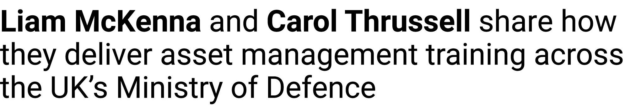 Liam McKenna and Carol Thrussell share how they deliver asset management training across the UK’s Ministry of Defence