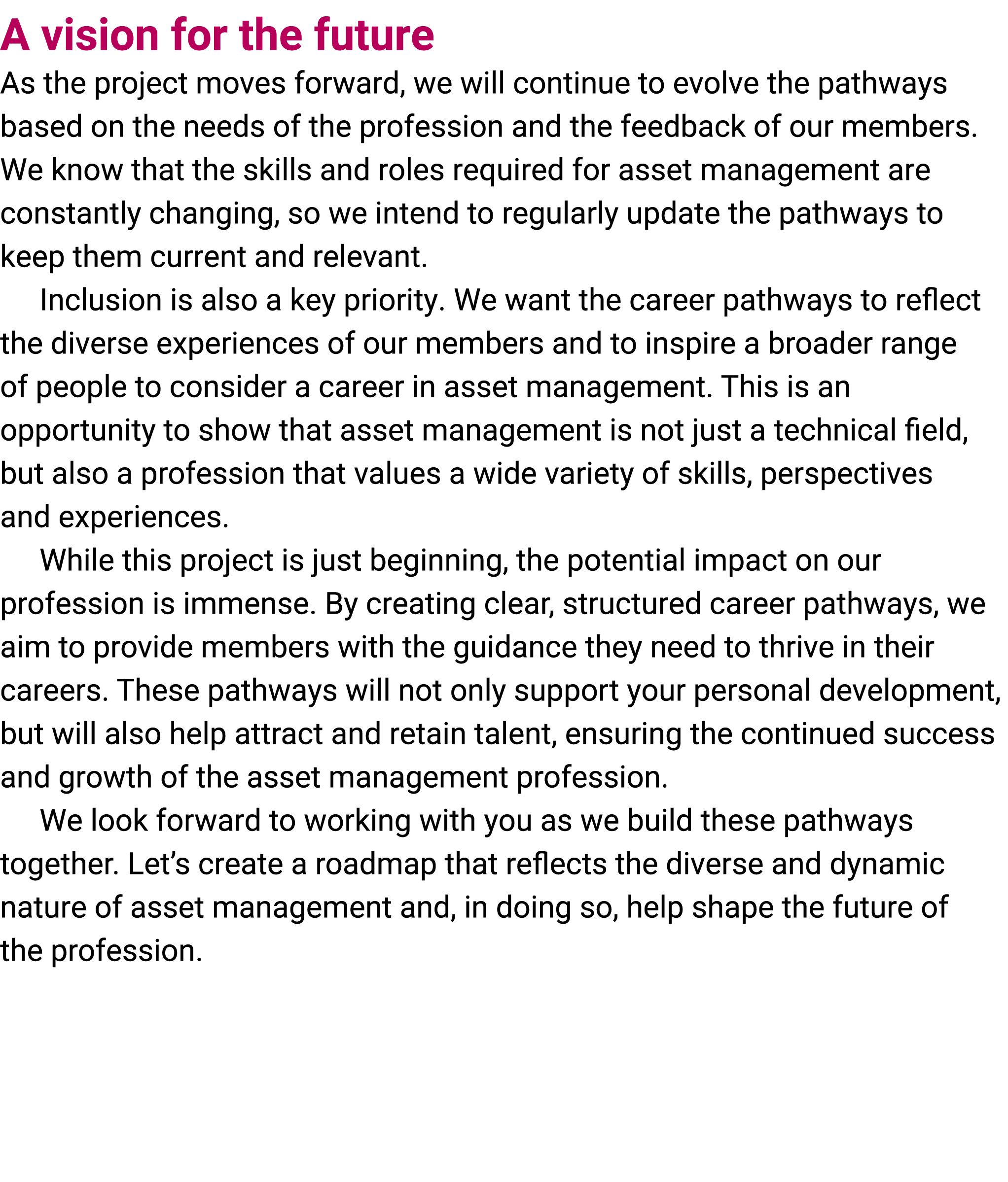 A vision for the future As the project moves forward, we will continue to evolve the pathways based on the needs of t...