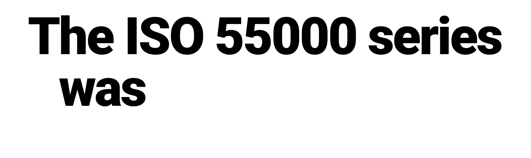 The ISO 55000 series was first released in 2014 