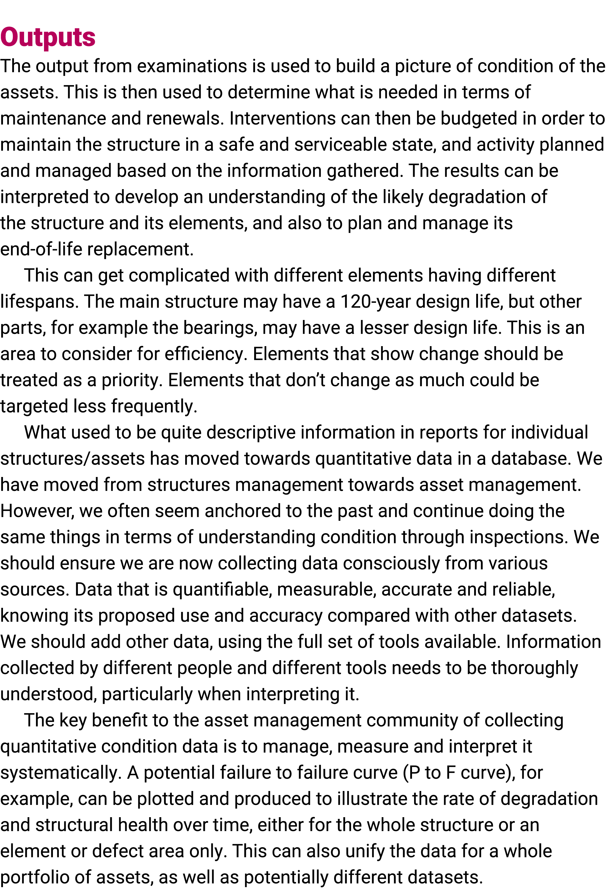  Outputs The output from examinations is used to build a picture of condition of the assets. This is then used to det...