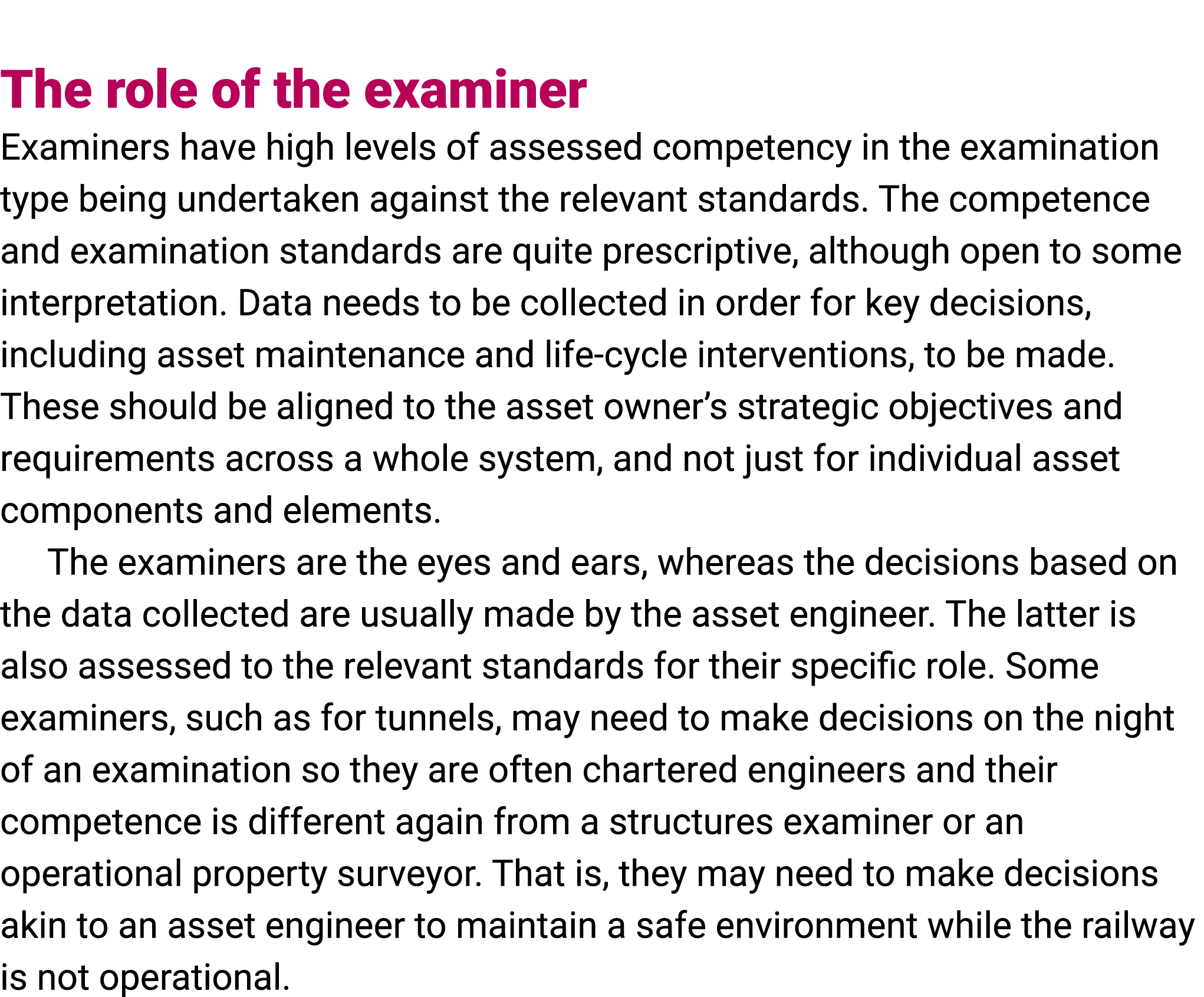  The role of the examiner Examiners have high levels of assessed competency in the examination type being undertaken ...
