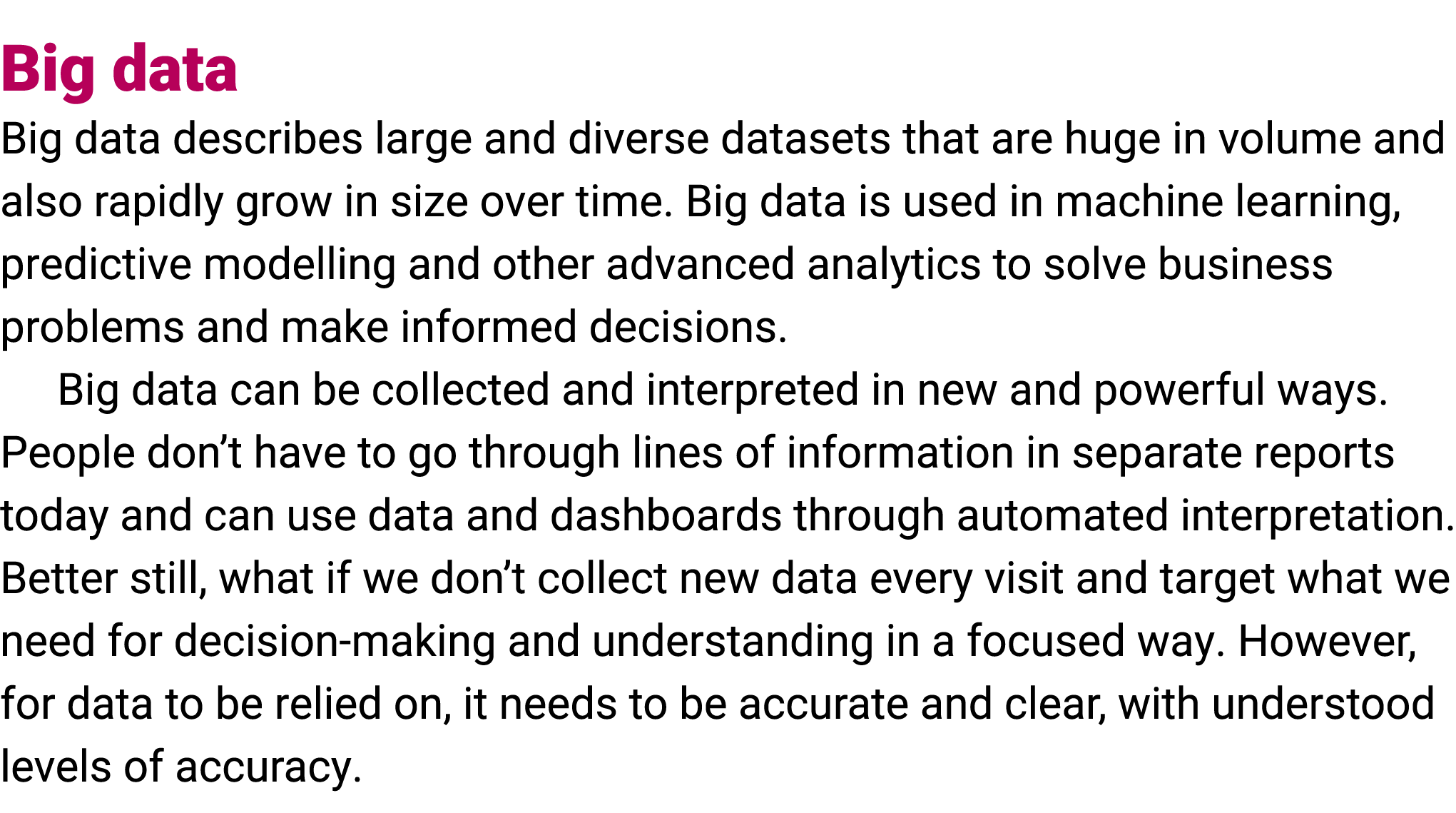 Big data Big data describes large and diverse datasets that are huge in volume and also rapidly grow in size over tim...