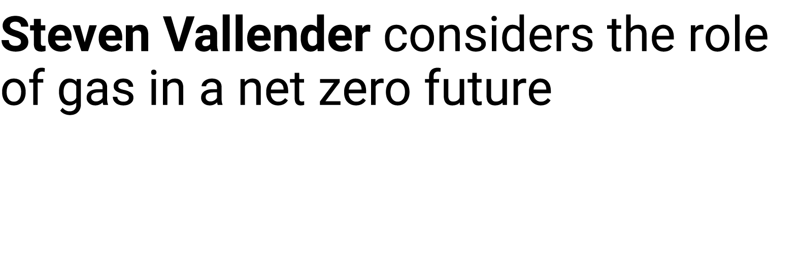 Steven Vallender considers the role of gas in a net zero future