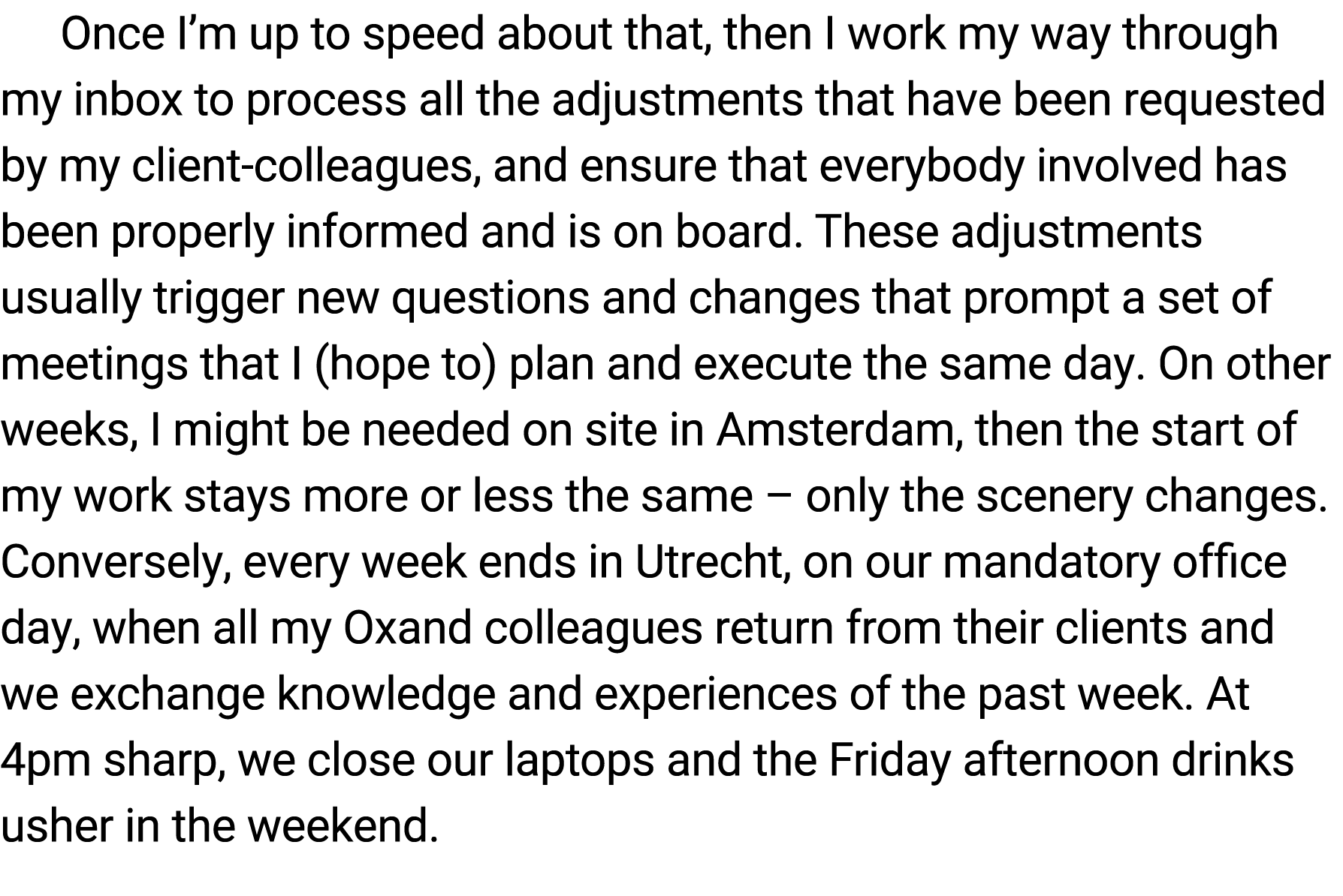 Once I’m up to speed about that, then I work my way through my inbox to process all the adjustments that have been re...