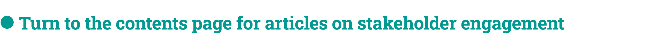 ● Turn to the contents page for articles on stakeholder engagement