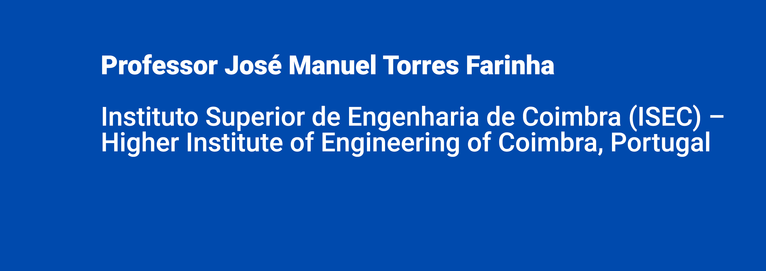 Professor Jos Manuel Torres Farinha Instituto Superior de Engenharia de Coimbra (ISEC) – Higher Institute of Enginee...