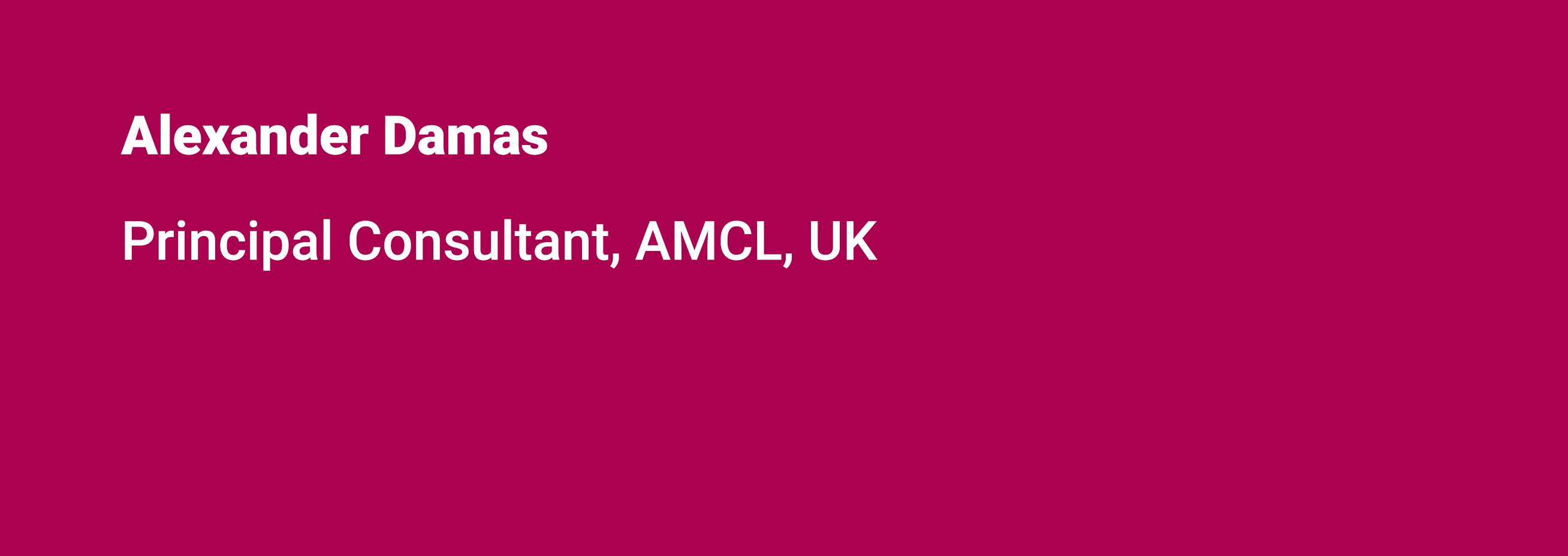 Alexander Damas Principal Consultant, AMCL, UK