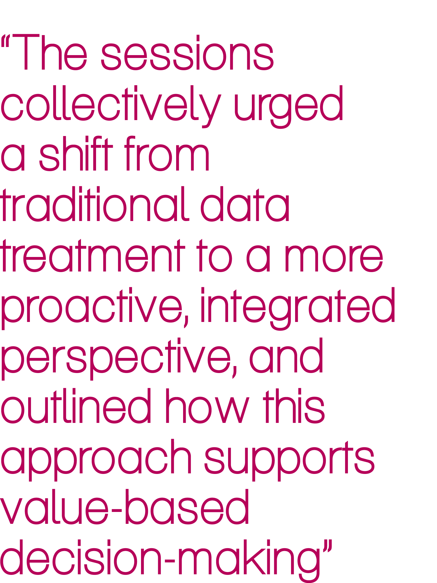 “The sessions collectively urged a shift from traditional data treatment to a more proactive, integrated perspective,...