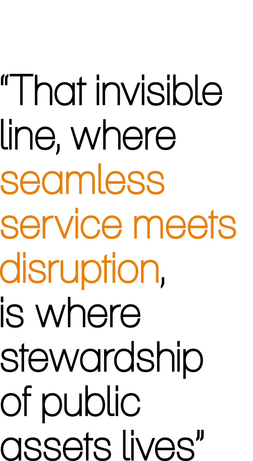 “That invisible line, where seamless service meets disruption, is where stewardship of public assets lives”