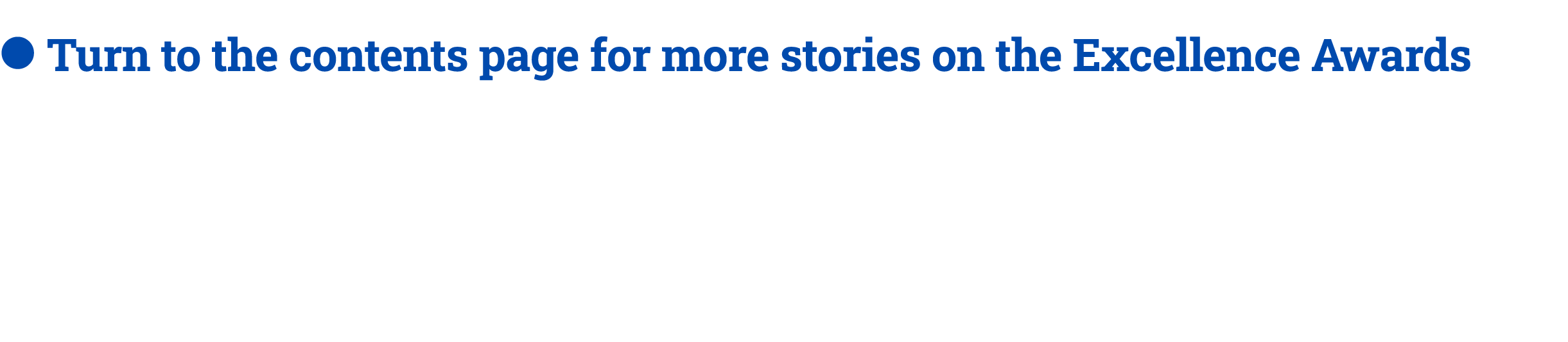 ● Turn to the contents page for more stories on the Excellence Awards