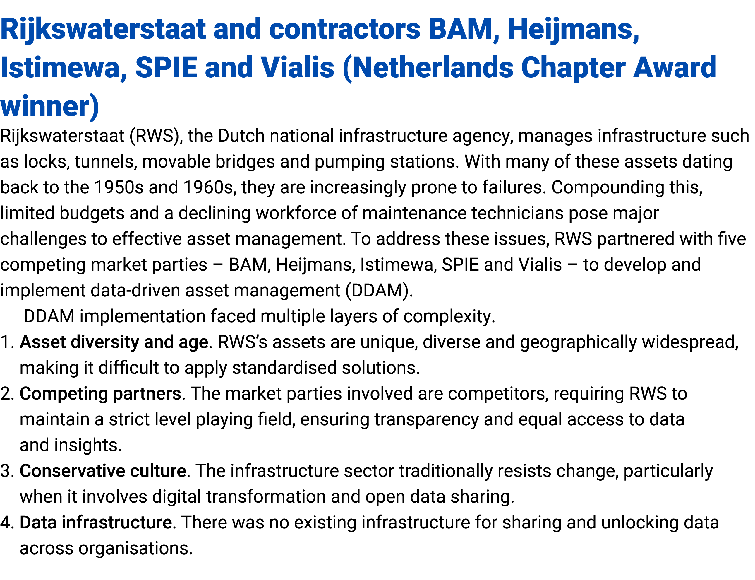 Rijkswaterstaat and contractors BAM, Heijmans, Istimewa, SPIE and Vialis (Netherlands Chapter Award winner) Rijkswate...