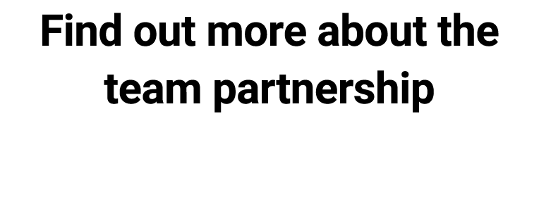 Find out more about the team partnership