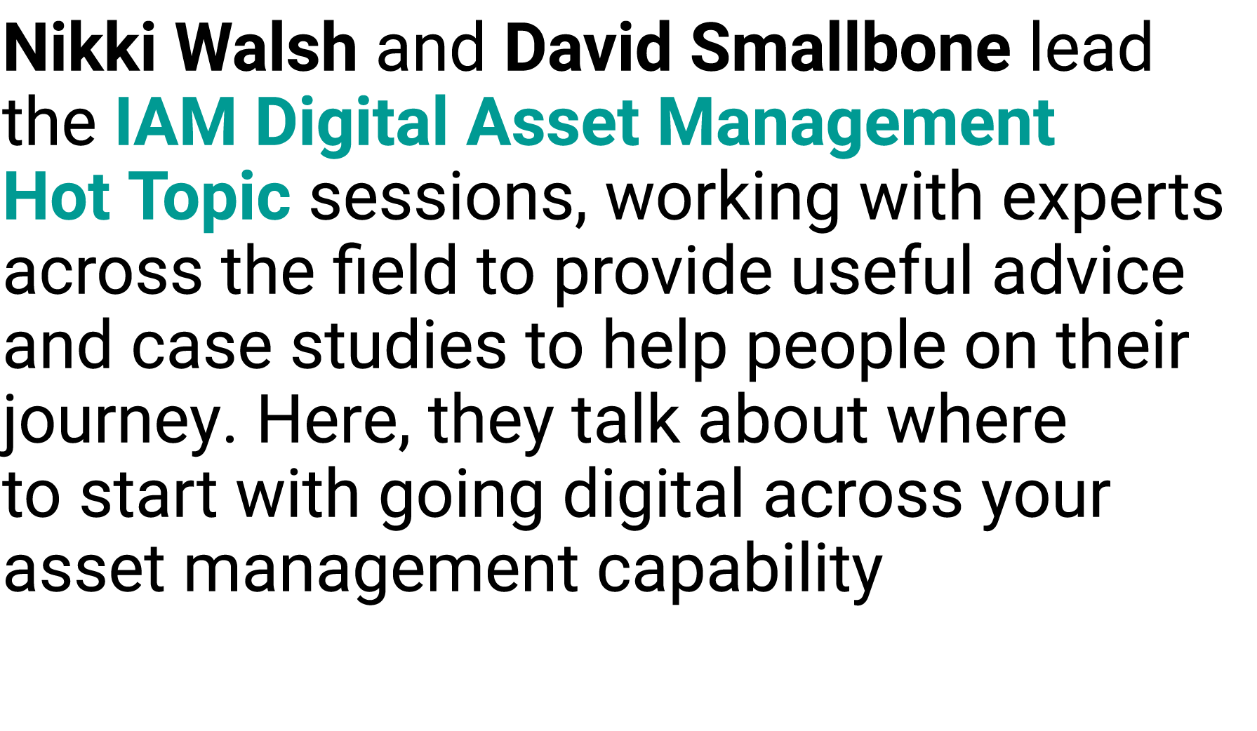Nikki Walsh and David Smallbone lead the IAM Digital Asset Management Hot Topic sessions, working with experts across...