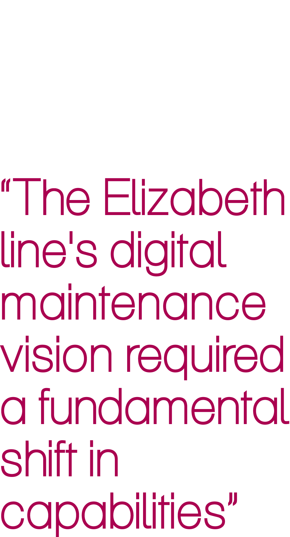 “The Elizabeth line's digital maintenance vision required a fundamental shift in capabilities”