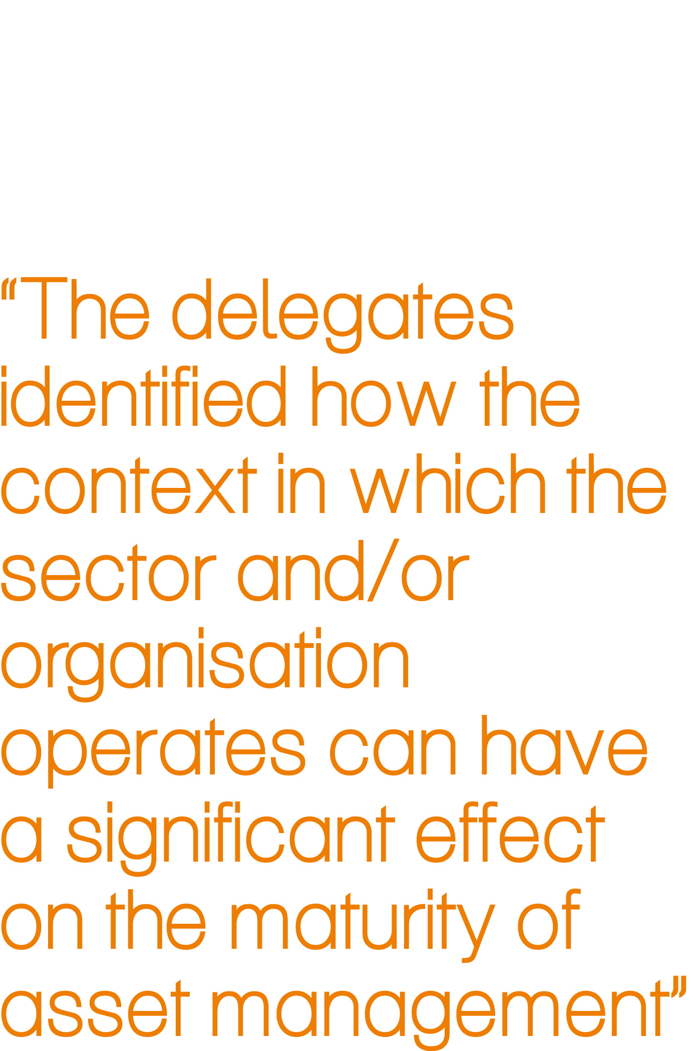 “The delegates identified how the context in which the sector and/or organisation operates can have a significant eff...