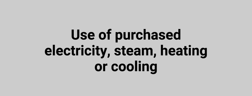 Use of purchased electricity, steam, heating or cooling