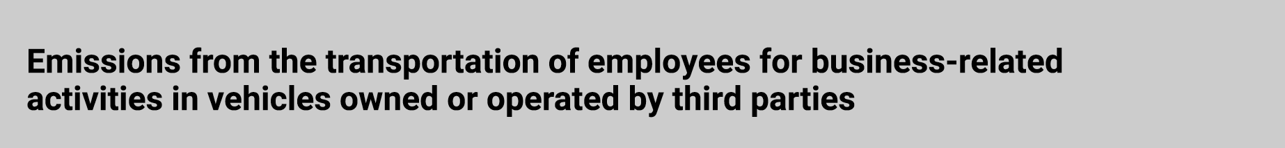 Emissions from the transportation of employees for business related activities in vehicles owned or operated by third...