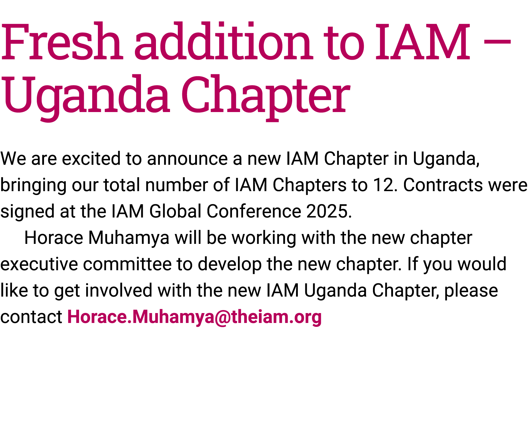 Fresh addition to IAM – Uganda Chapter We are excited to announce a new IAM Chapter in Uganda, bringing our total num...