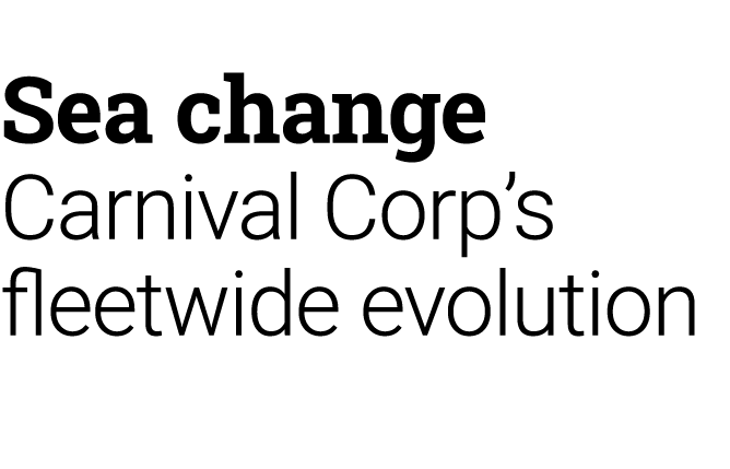 Sea change Carnival Corp’s fleetwide evolution