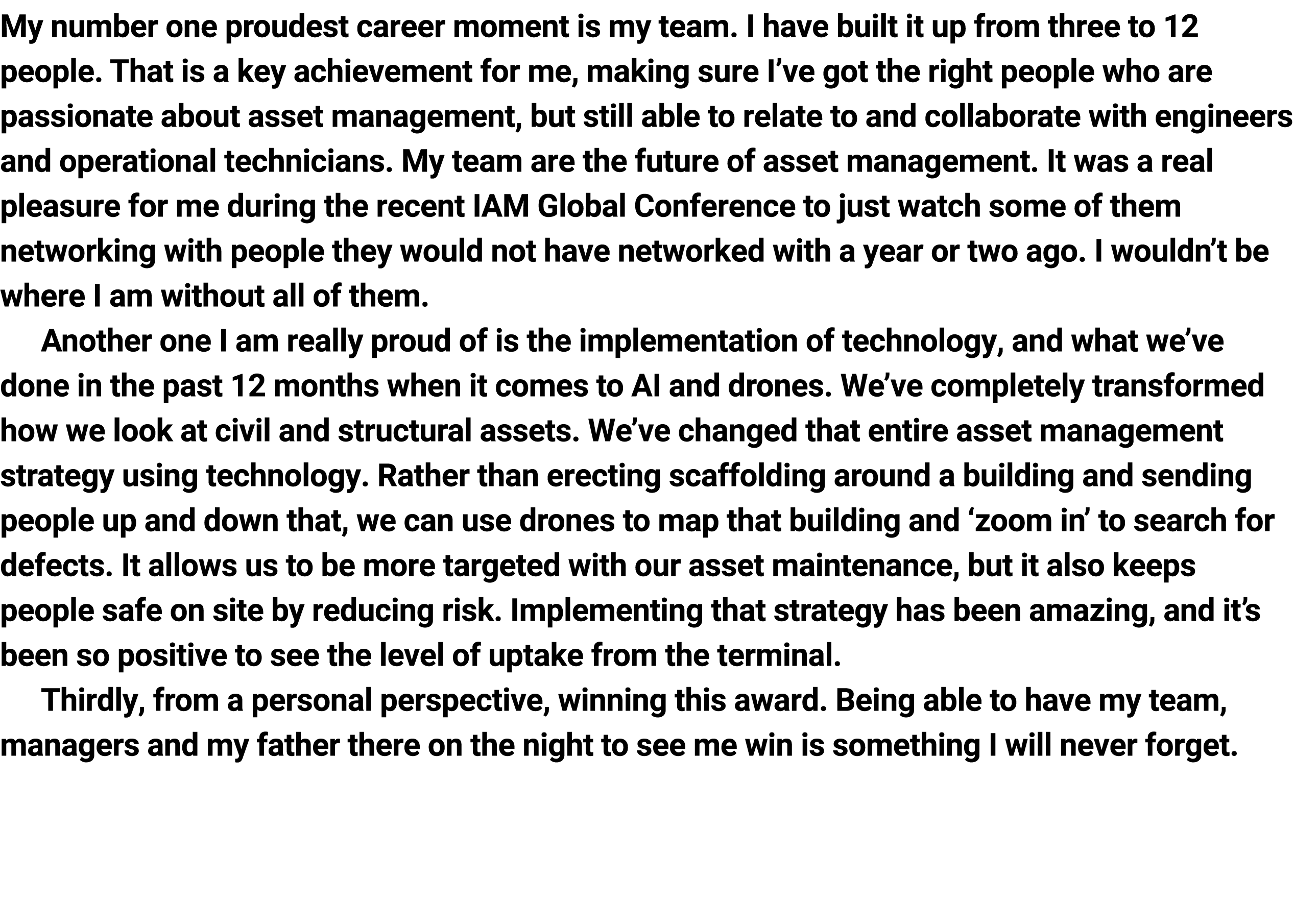 My number one proudest career moment is my team. I have built it up from three to 12 people. That is a key achievemen...