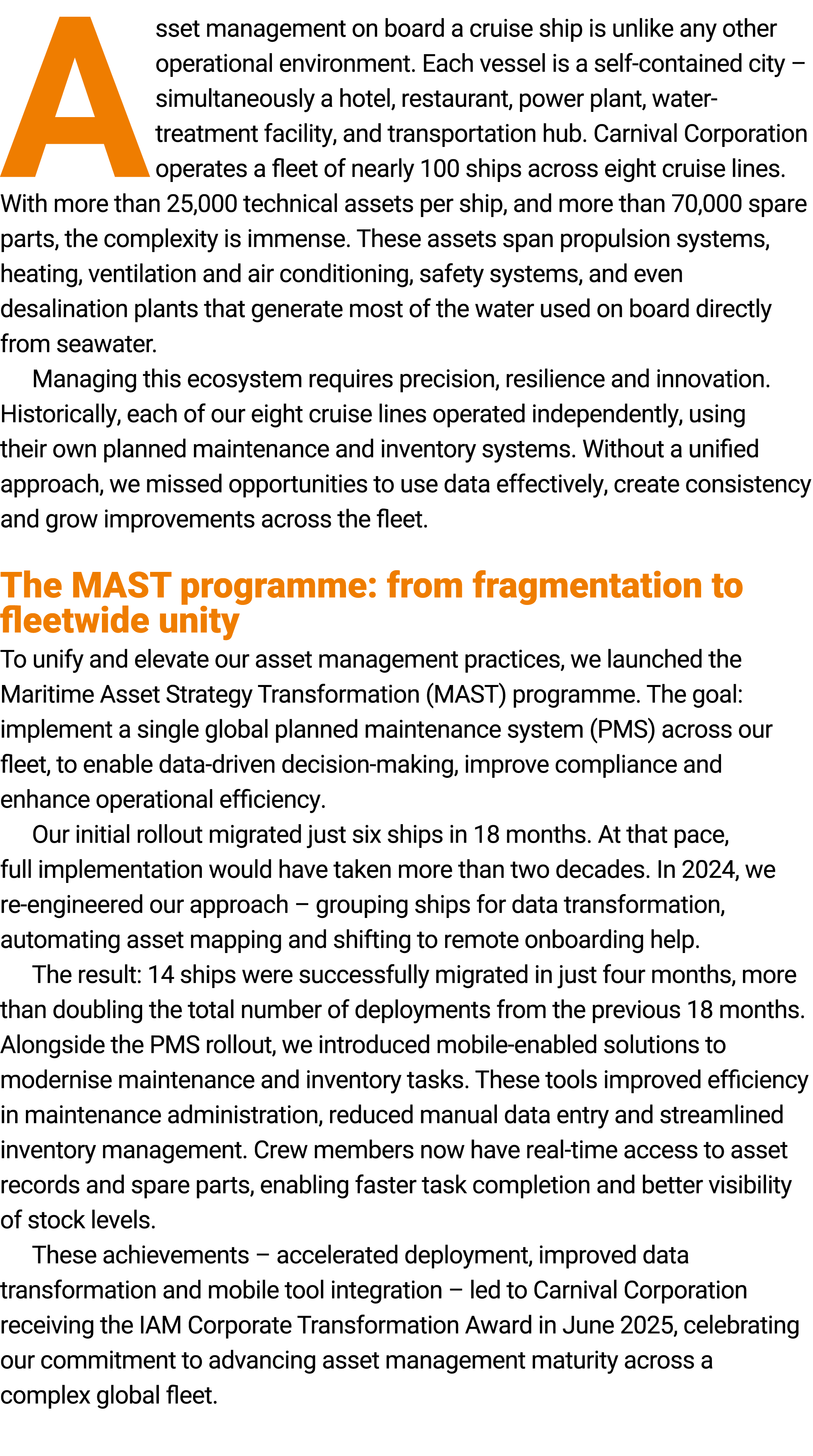 Asset management on board a cruise ship is unlike any other operational environment. Each vessel is a self contained ...