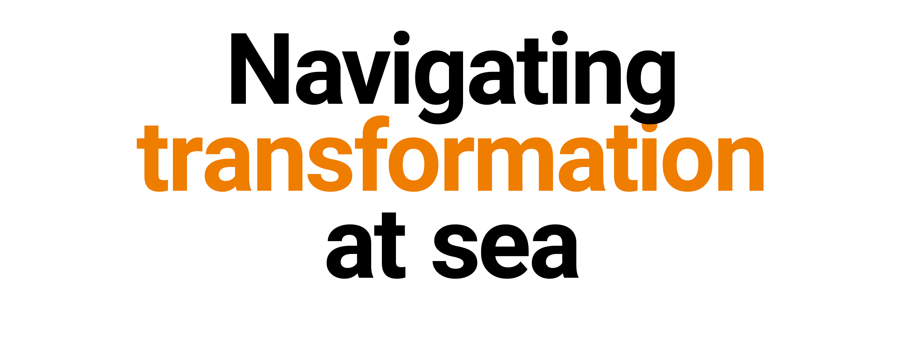 Navigating transformation at sea