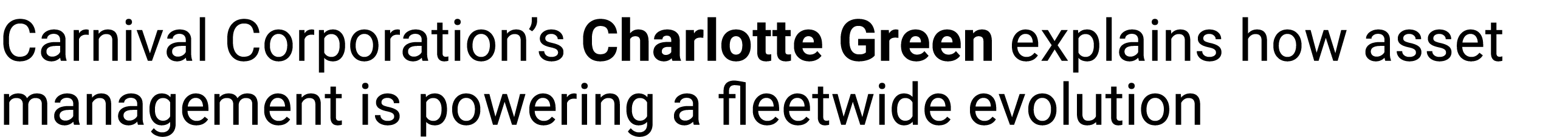 Carnival Corporation’s Charlotte Green explains ﻿how asset management is powering a fleetwide evolution