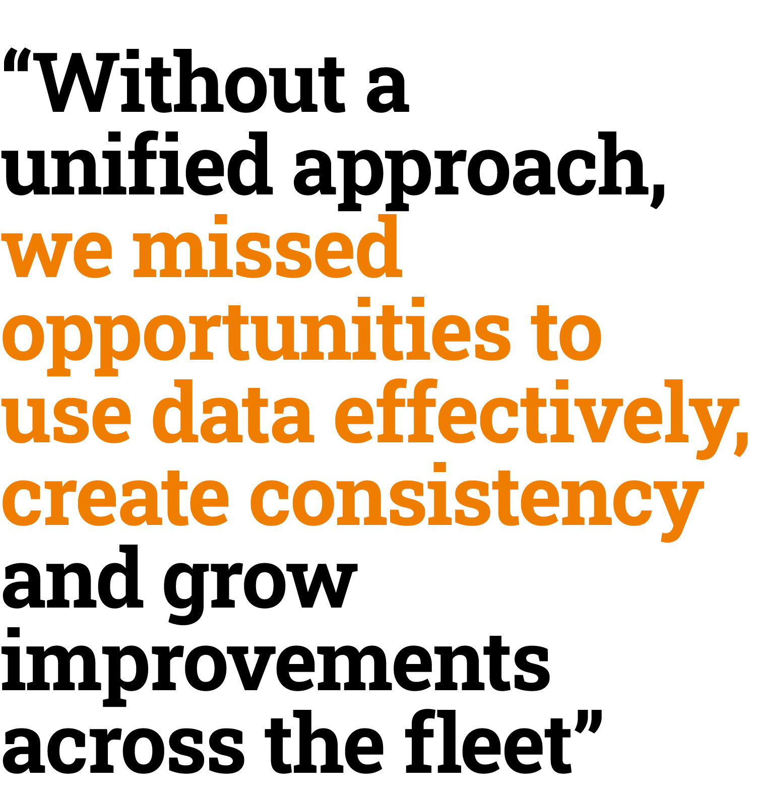“Without a unified approach, we missed opportunities to use data effectively, create consistency﻿ and grow improvemen...