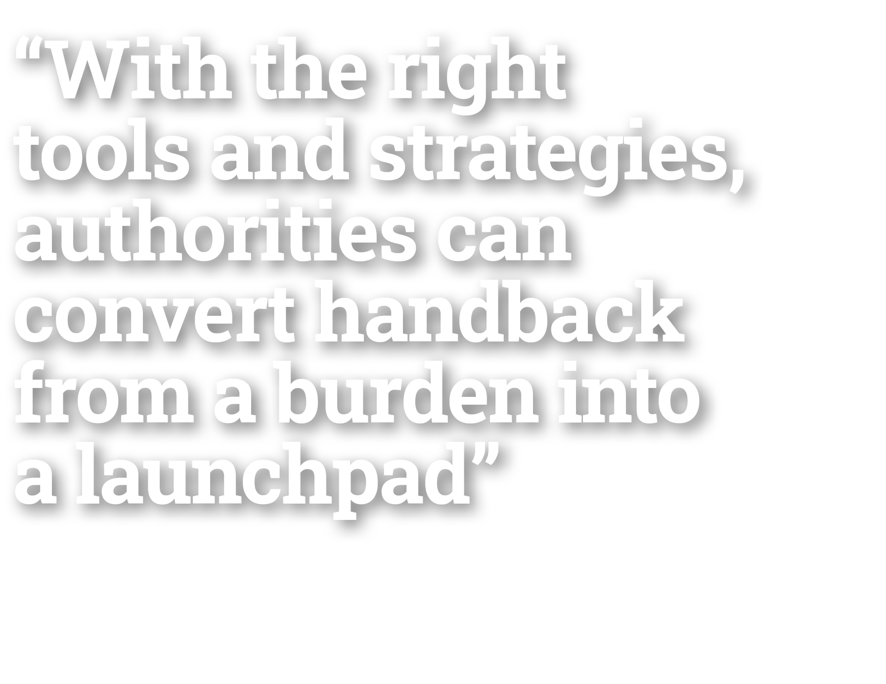 “With the right tools and strategies, authorities can convert handback from a burden into a launchpad”