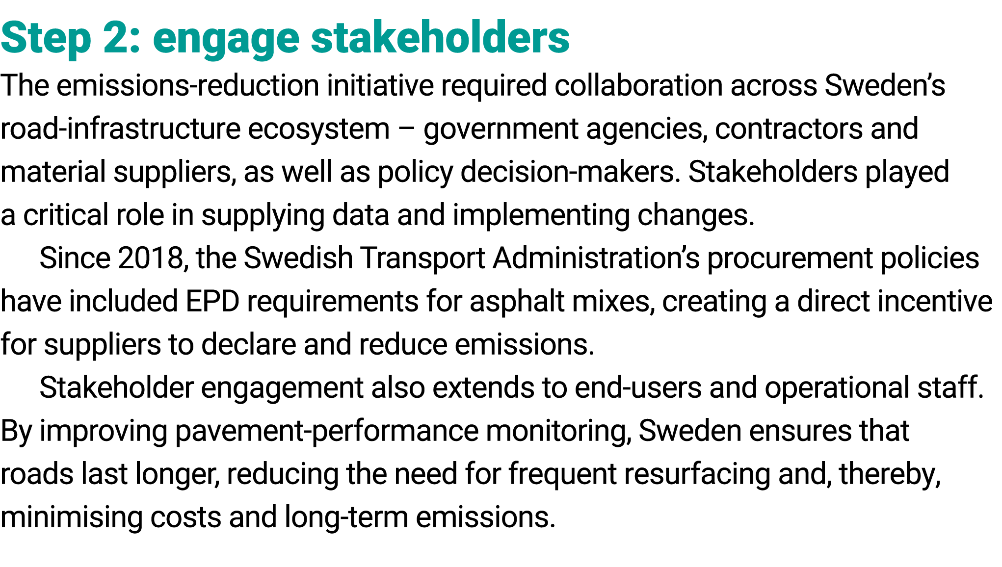 Step 2: engage stakeholders The emissions reduction initiative required collaboration across Sweden’s road infrastruc...