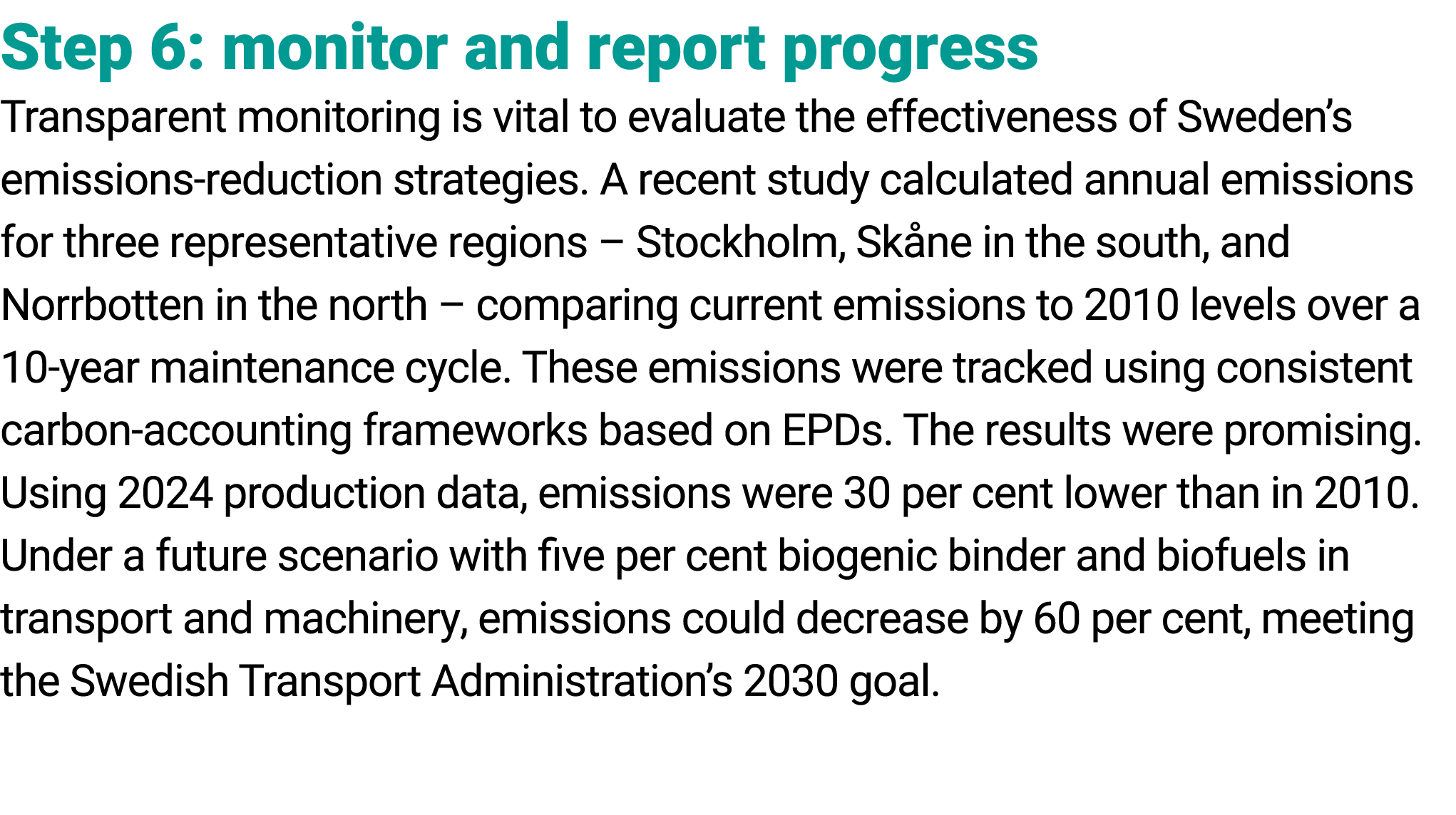 Step 6: monitor and report progress Transparent monitoring is vital to evaluate the effectiveness of Sweden’s emissio...