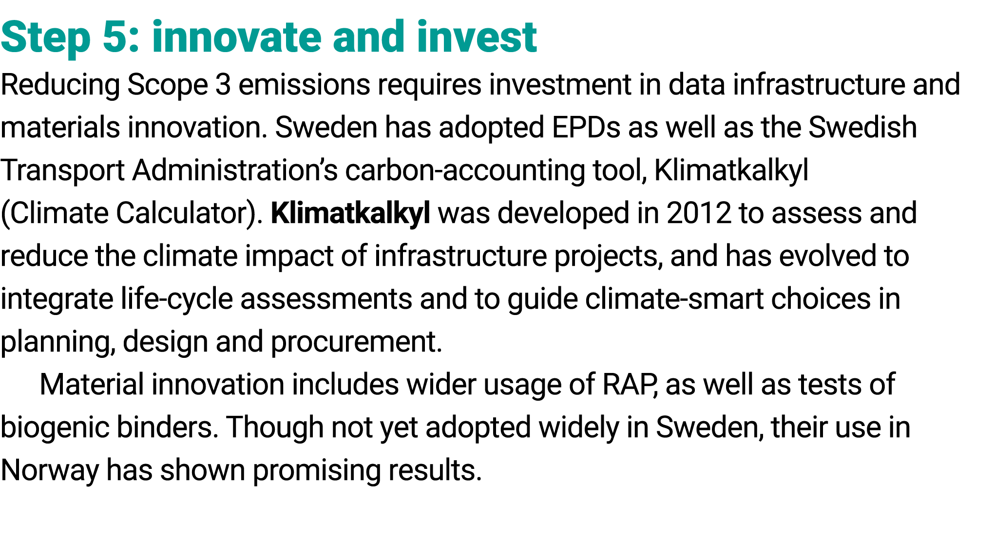 Step 5: innovate and ﻿invest Reducing Scope 3 emissions requires investment in ﻿data infrastructure and materials inn...